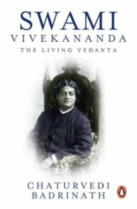 Swami Vivekananda : The Living Vedanta, by Chaturvedi Badrinath. Book Review by Anil Saxena