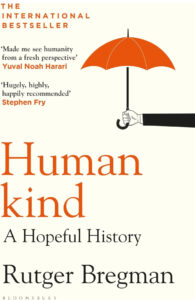Humankind, A Hopeful History, by Rutger Bregman. Book Review by Anil Saxena, Nagpur Book Club