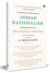 Book Review of ‘Indian Nationalism - The Easential Writings, by S Irfan Habib. Review by Anil Saxena, Nagpur Book Club