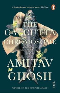 Book Review of The Calcutta Chromosome, by Amitav Ghosh. Review by Anil Saxena, Nagpur Book Club.