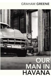 Book Review of ‘Our Man in Havana’, by Graham Greene. Review by Anil Saxena.