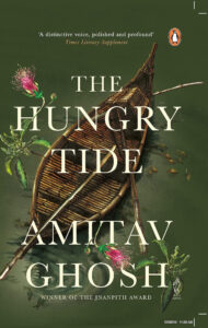 Book Review of ‘The Hungry Tide’, by Amitav Ghosh. Review by Anil Saxena, Nagpur Book Club. 