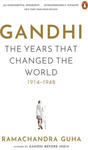 Book Review: Gandhi: The Years That Changed the World (1914–1948), by Ramachandra Guha