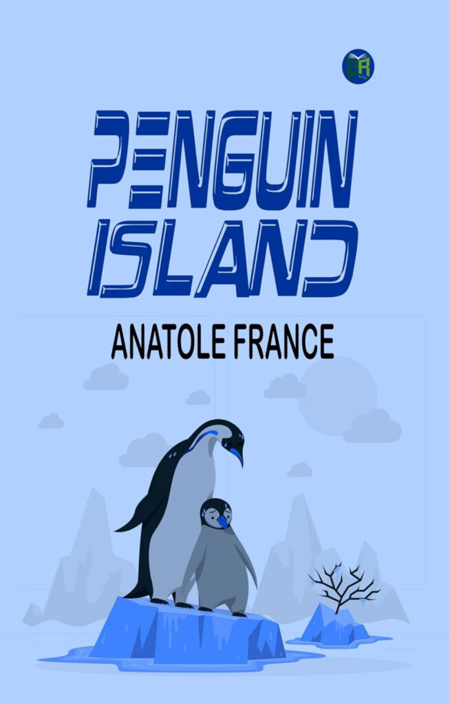 Book Review of Penguin Island, by Anatole France. Review by Anil Saxena, Nagpur Book Club.