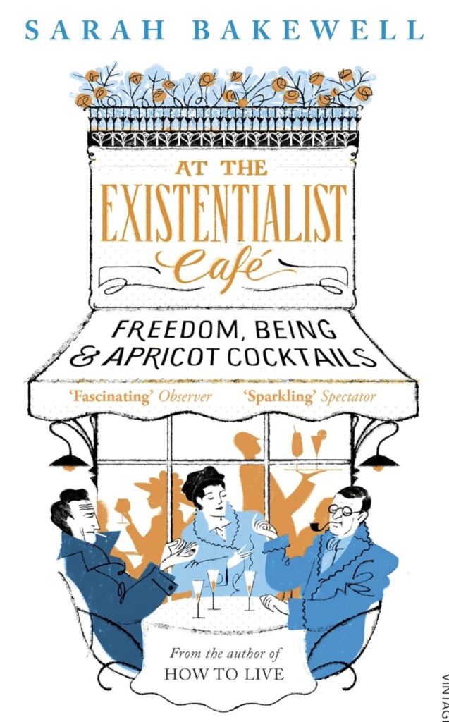 Book Review of At The Existentialist Cafe, by Sarah Bakewell. Review by Anil Saxena, Nagpur Book Club