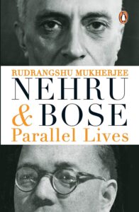 Nehru & Bose - Parallel Lives, by Rudrangshu Mukherjee. Book Review and Summary by Anil Saxena, Nagpur Book Club